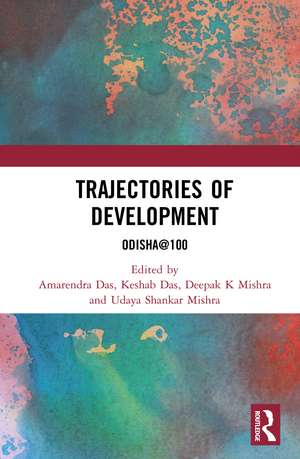 Trajectories of Development: Odisha@100 de Amarendra Das