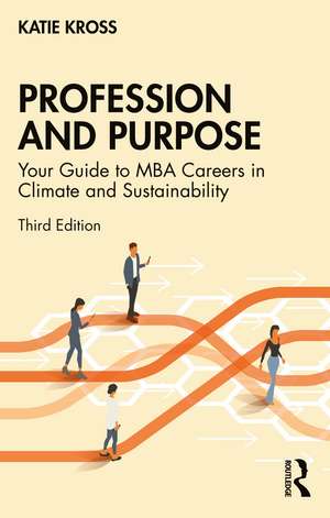 Profession and Purpose: Your Guide to MBA Careers in Climate and Sustainability de Katie Kross