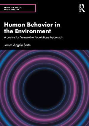 Human Behavior in the Environment: A Justice for Vulnerable Populations Approach de James Angelo Forte