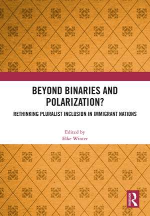 Beyond Binaries and Polarization?: Rethinking Pluralist Inclusion in Immigrant Nations de Elke Winter