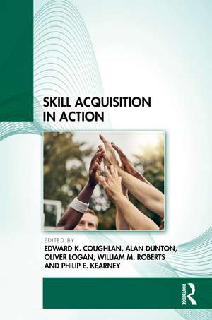 Skill Acquisition in Action de Edward K. Coughlan