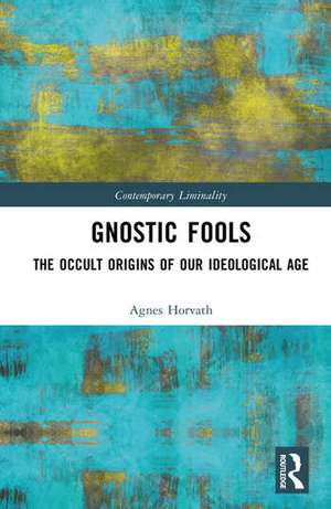 Gnostic Fools de Agnes Horvath