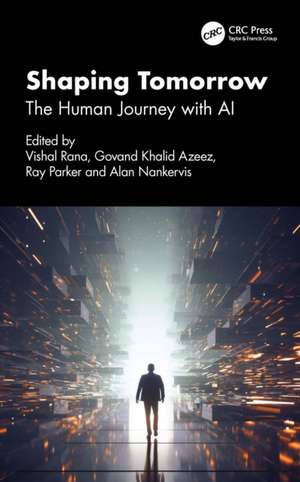 Shaping Tomorrow: The Human Journey with AI de Vishal Rana