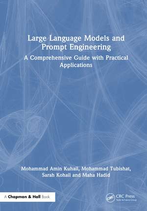 Large Language Models and Prompt Engineering: A Comprehensive Guide with Practical Applications de Mohammad Amin Kuhail