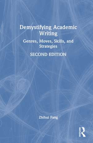 Demystifying Academic Writing: Genres, Moves, Skills, and Strategies de Zhihui Fang