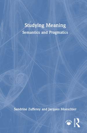 Studying Meaning: Semantics and Pragmatics de Sandrine Zufferey