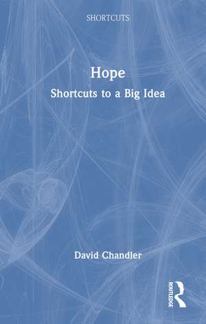 Hope: Shortcuts to a Big Idea de David Chandler