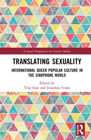 Translating Sexuality: International Queer Popular Culture in the Sinophone World de Ting Guo