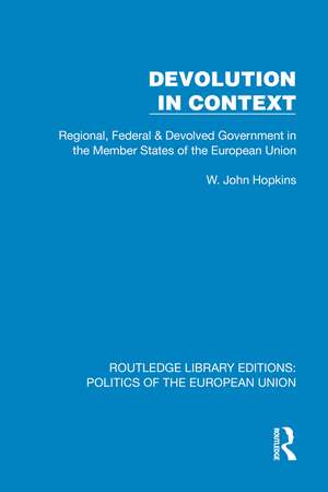 Devolution in Context: Regional, Federal and Devolved Government in the EU de W. John Hopkins