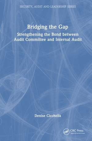 Bridging the Gap: Strengthening the Bond between Audit Committee and Internal Audit de Denise Cicchella