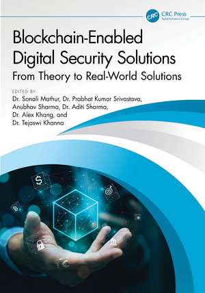 Blockchain-Enabled Digital Security Solutions: From Theory to Real-World Solutions de Sonali Mathur