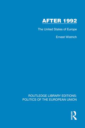 After 1992: The United States of Europe de Ernest Wistrich