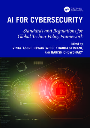 AI for Cybersecurity: Standards and Regulations for Global Techno-Policy Framework de Vinay Aseri