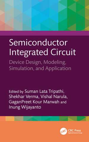 Semiconductor Integrated Circuit: Device Design, Modeling, Simulation, and Application de Suman Lata Tripathi