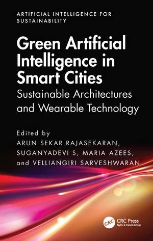 Green Artificial Intelligence in Smart Cities: Sustainable Architectures and Wearable Technology de Arun Sekar Rajasekaran