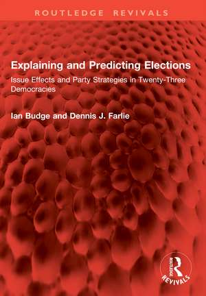 Explaining and Predicting Elections: Issue Effects and Party Strategies in Twenty-Three Democracies de Ian Budge