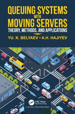 Queueing Systems with Moving Servers: Theory, Methods, and Applications de Yuri Belyaev