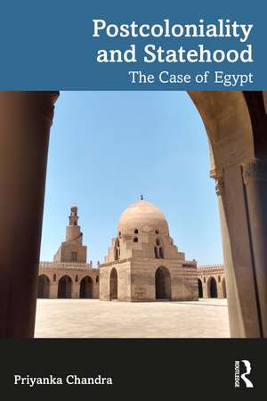 Postcoloniality and Statehood: The Case of Egypt de Priyanka Chandra