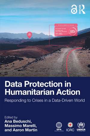 Data Protection in Humanitarian Action: Responding to Crises in a Data-Driven World de Ana Beduschi