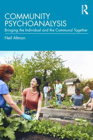 Community Psychoanalysis: Bringing the Individual and the Communal Together de Neil Altman