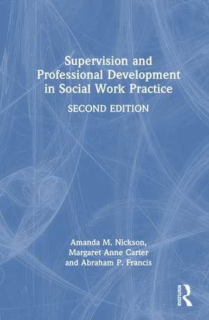 Supervision and Professional Development in Social Work Practice de Amanda M. Nickson