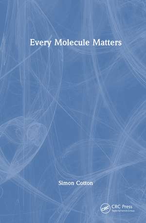Every Molecule Matters de Simon Cotton