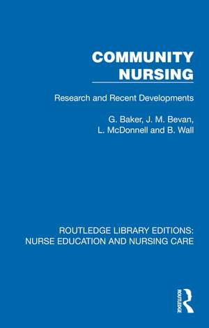 Community Nursing: Research and Recent Developments de G. Baker