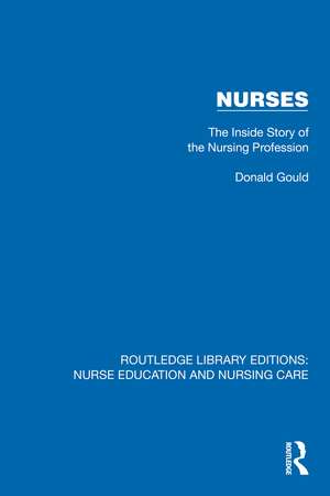 Nurses: The Inside Story of the Nursing Profession de Donald Gould
