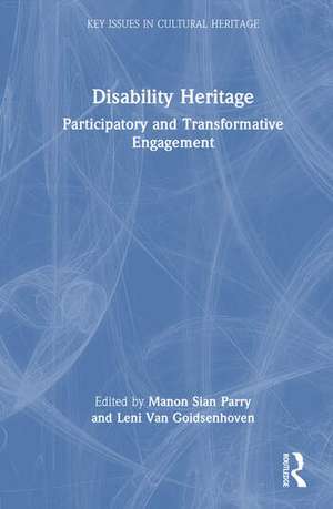 Disability Heritage: Participatory and Transformative Engagement de Manon S. Parry