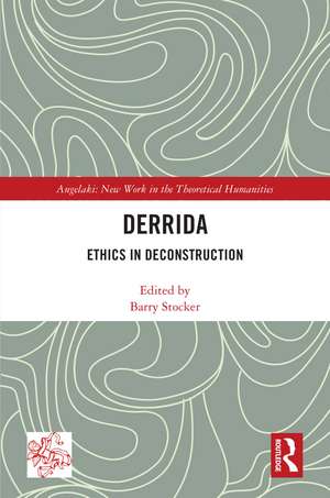 Derrida: Ethics in Deconstruction de Barry Stocker