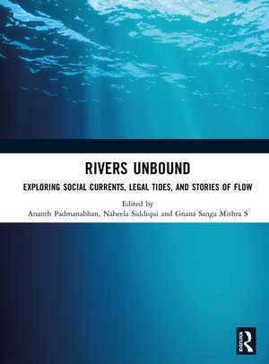 Rivers Unbound: Exploring Social Currents, Legal Tides, and Stories of Flow de Ananth Padmanabhan