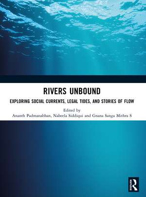 Rivers Unbound: Exploring Social Currents, Legal Tides, and Stories of Flow de Ananth Padmanabhan