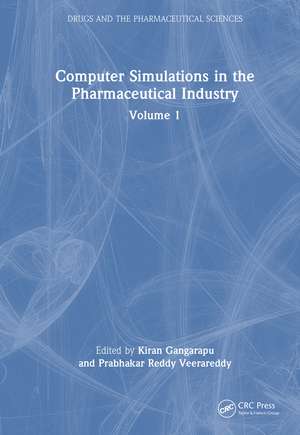 Computer Simulations in the Pharmaceutical Industry: Volume 1 de Kiran Gangarapu