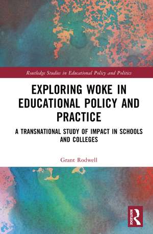 Exploring Woke in Educational Policy and Practice: A Transnational Study of Impact in Schools and Colleges de Grant Rodwell