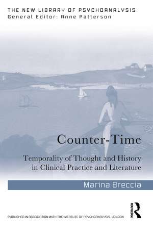 Counter-Time: Temporality of thought and history in clinical practice and literature de Marina Breccia