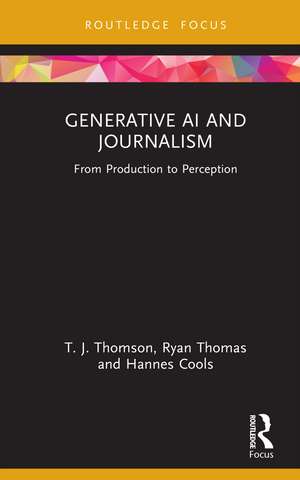 Generative AI and Journalism: From Production to Perception de T.J. Thomson