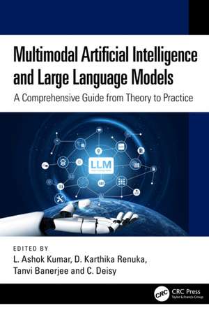 Multimodal Artificial Intelligence and Large Language Models: A Comprehensive Guide from Theory to Practice de L Ashok Kumar