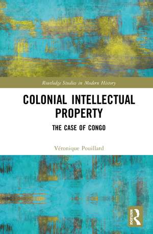 Colonial Intellectual Property: The Case of Congo de Véronique Pouillard