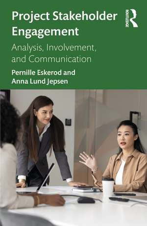 Project Stakeholder Engagement: Analysis, Involvement, and Communication de Pernille Eskerod