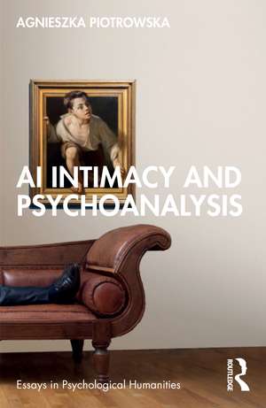 AI Intimacy and Psychoanalysis de Agnieszka Piotrowska