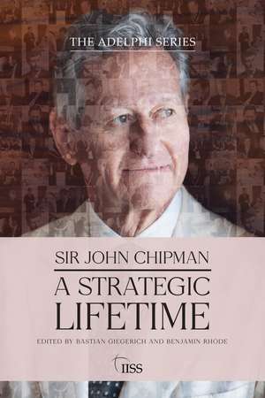 Sir John Chipman: A Strategic Lifetime de Bastian Giegerich