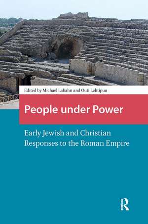 People under Power: Early Jewish and Christian Responses to the Roman Empire de Michael Labahn