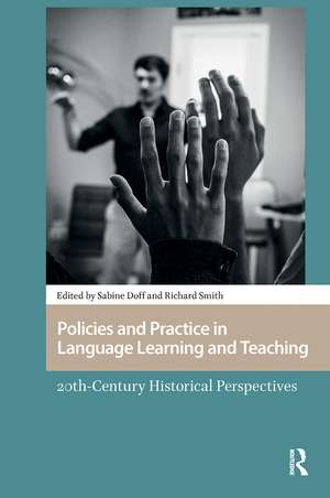 Policies and Practice in Language Learning and Teaching: 20th-century Historical Perspectives de Sabine Doff