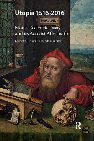 Utopia 1516-2016: More's Eccentric Essay and its Activist Aftermath de Han van Ruler
