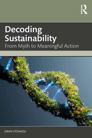 Decoding Sustainability: From Myth to Meaningful Action de Eirini Etoimou