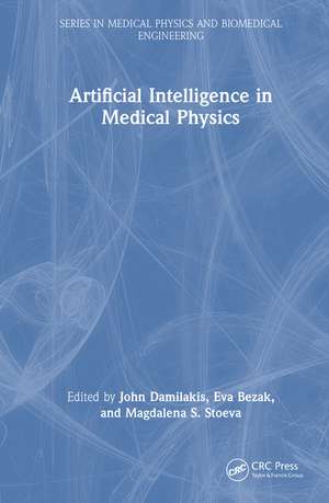 Artificial Intelligence in Medical Physics de John Damilakis