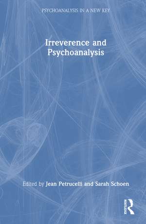 Irreverence and Psychoanalysis de Jean Petrucelli