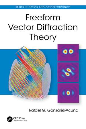 Freeform Vector Diffraction Theory de Rafael G. González-Acuña