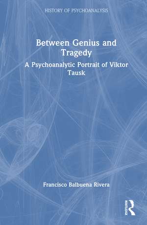 Between Genius and Tragedy: A Psychoanalytic Portrait of Viktor Tausk de Francisco Balbuena Rivera