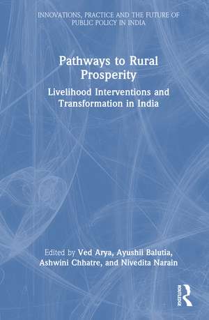 Pathways to Rural Prosperity: Livelihood Interventions and Transformation in India de Ved Arya